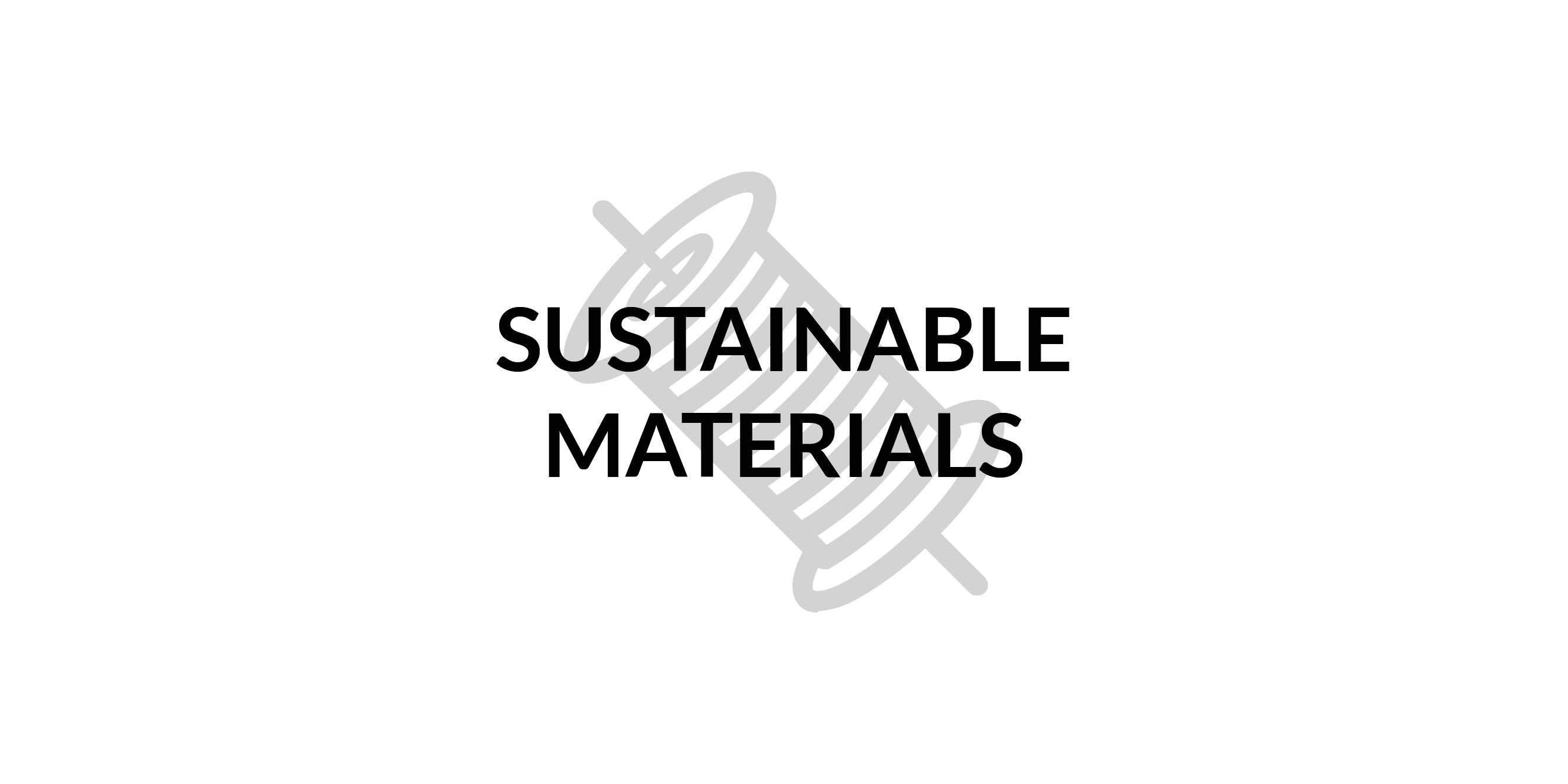 SUSTAINABLE MATERIALS